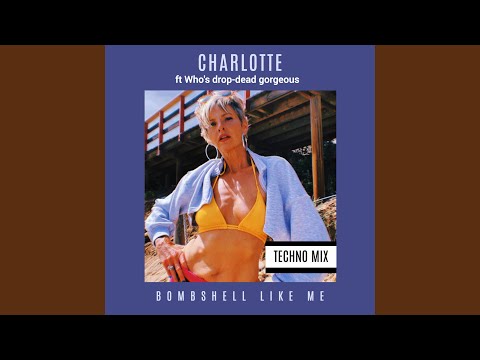 Bombshell like me (feat. Who's drop-dead gorgeous) (Techno Mix Extended)