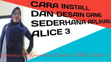 Cara Install dan Desain Game Sederhana di Aplikasi Alice 3