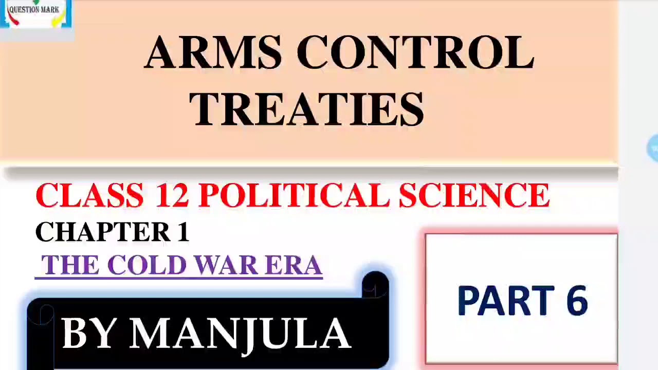 ARMS CONTROL TREATIES ,PART 6,CH1, CLASS 12, POLITICAL SCIENCE YouTube