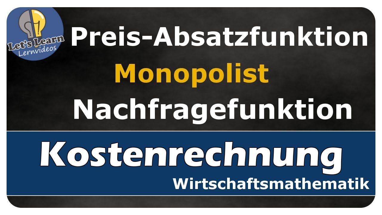 Vorschaubild zum Lernvideo "Let's Learn Kostenrechnung - Preis-Absatzfunktion / Nachfragefunktion - Monopolist"