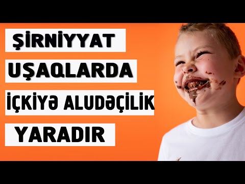 Video: Uşağınıza Nə Vaxt şirniyyat Verə Bilərsiniz?