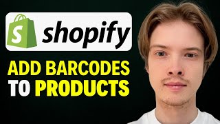How To Add Barcodes To Products in Shopify (2025)
