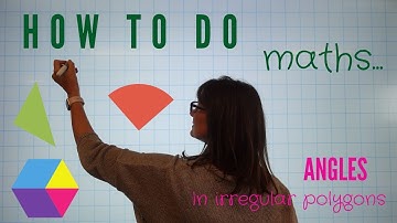 HOW TO FIND MISSING ANGLES |  IRREGULAR POLYGONS  |  KS3 & GCSE