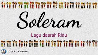 Soleram | Lagu Daerah Riau | Karaoke | Lirik