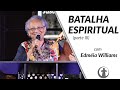 BATALHA ESPIRÍTUAL - Parte 3 - Dra. Edméia Williams