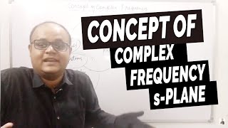 Concept of Complex Frequency [Complex (s)- Plane]