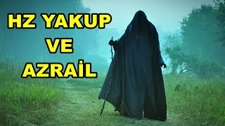 Ölümden Önce Gelen 3 Haberci - Hz Yakup Ve Azrail Kıssası