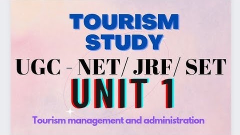 tourism study||unit-1//NET/SET/JRF/tourism management & administration