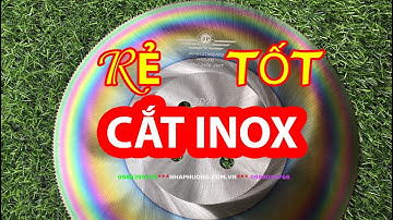 Lưỡi Cắt Inox Cầu Vồng, Đĩa Cắt Hợp Kim , Lưỡi Cắt Inox Không Ba Via, Cách Chọn Lưỡi Cắt Inox