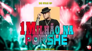 MC Ryan SP - 1 Milhão na Porshe (DJ GM e Oldilla) 2022