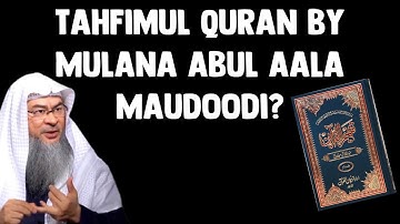 Can I read Tafhimul Quran, which is a Tafseer written by Mulana Abul Aala Maudoodi? assim al hakeem
