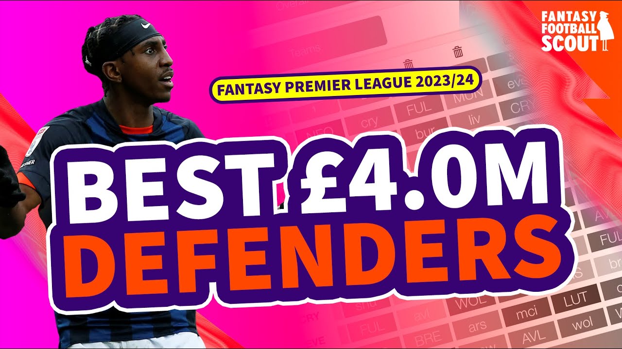 BEST £4.0m FPL DEFENDERS | Fantasy Premier League 23/24