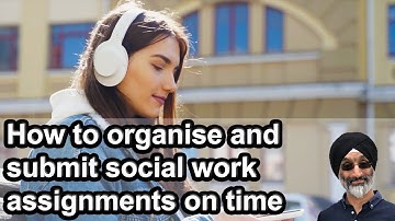 How to stay organised and submit your social work assignments on time