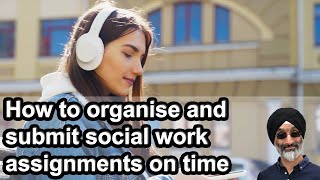 How to stay organised and submit your social work assignments on time