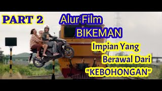 Alur film BIKEMAN||Impian yang berawal dari kebohongan menjadi kenyataan