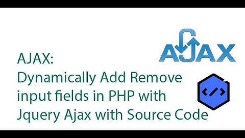 Dynamically Add Remove input fields in PHP with Jquery Ajax with Source Code