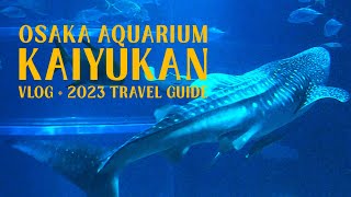 OSAKA Aquarium Kaiyukan 2023  A travelvlog guide