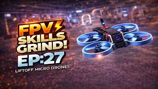 FPV Skills Grind EP.27 | LiftOff Micro Drones | RadioMaster Pocket