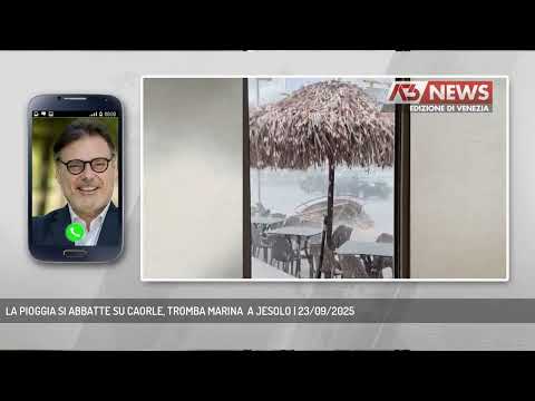 LA PIOGGIA SI ABBATTE SU CAORLE, TROMBA MARINA  A JESOLO | 23/09/2025
