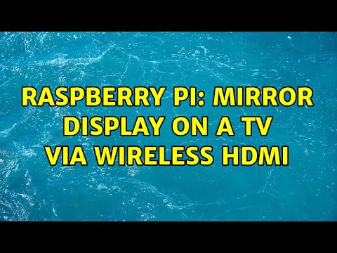 Raspberry Pi: Mirror display on a TV via wireless HDMI (2 Solutions!!)