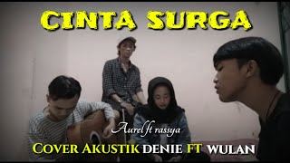 Cinta Surga - Aurel Feat Rassya (Cover Akustik) Wulan Ft Denie | Story Wa