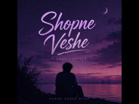 Sopne Veshe - Hasan Sobur Rifat (Slowed + Reverb)