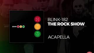 blink-182 - The Rock Show [VOCAL TRACK - Official]