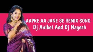 Aap Ke Aa Jane Se - Dj Aniket x Nagesh Remix