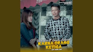 Download Lagu Karna Orang Ketiga (feat. Gemila Ladyana)