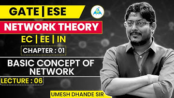 Network Theory # 06 | Basic Concepts of Network | GATE ESE by Umesh Dhande Sir