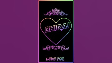 DHIRAJ NAME KA NEW RINGTONE STATUS VIDEO.....
