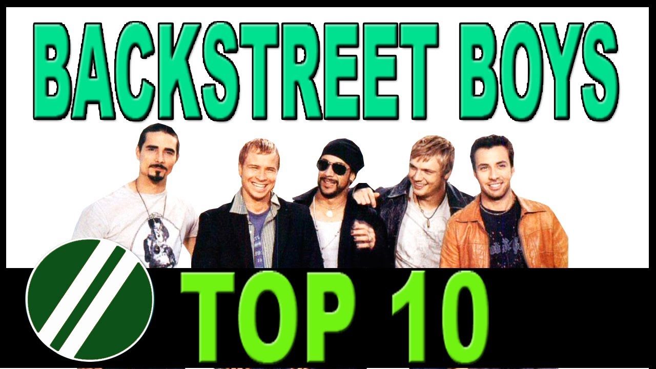 Backstreet Boys Top 10 HiTs Best songs of Backstreet Boys YouTube