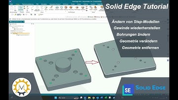 Bearbeiten von Step-Dateien - Solid Edge Tutorial