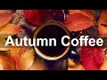 Relax Coffee Time Autumn - Smooth Jazz Cafe Music Instrumental Background