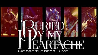 Buried by My Heartache - We Are the Dead