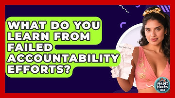 What Do You Learn From Failed Accountability Efforts? - Habit Hacks Hub