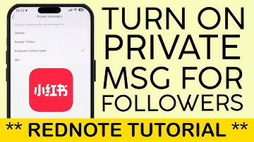 How to Turn On Private Message For Followings and Followers on RedNote App 2025