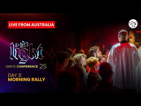The Light: Ignite Conference 2025 | Day 3, Morning Rally | LIVE ...
