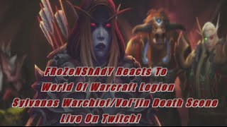 Sylvanas Warchief Voljin Death Scene Cinematic Live Reaction On Twitch World Of Warcraft Legion