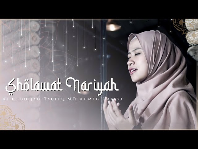 Sholawat Nariyah - Ai Khodijah, Ahmed Habsyi, Taufiq MD class=