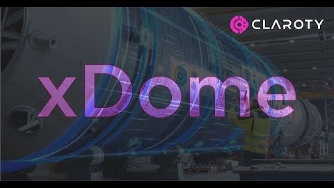 Claroty xDome Overview