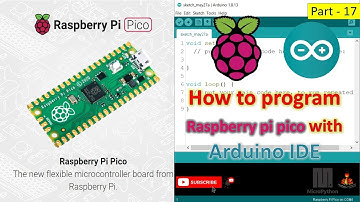 17 How to program Raspberry pi pico with Arduino IDE