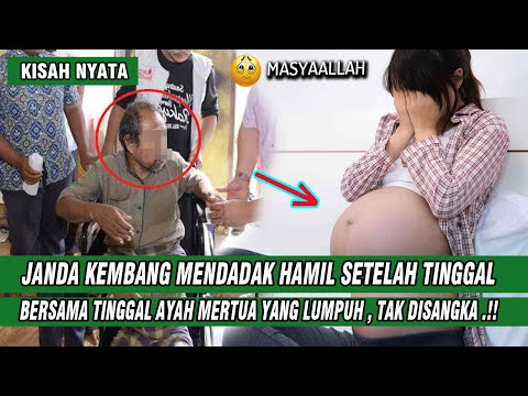 KISAH VIRAL JANDA KEMBANG MENDADAK HAMIL SETELAH TINGGAL DENGAN AYAH MERTUA YANG LUMPUH , TERNYATA