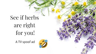 See If Herbs Are Right For You A Tv Spoof Ad
