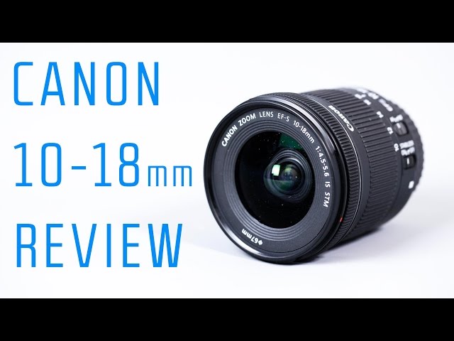 Lente Canon EF-S 10-18mm F/4.5-5.6 IS STM – Technology Video