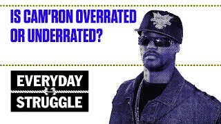 Is Cam'ron Overrated or Underrated? | Everyday Struggle