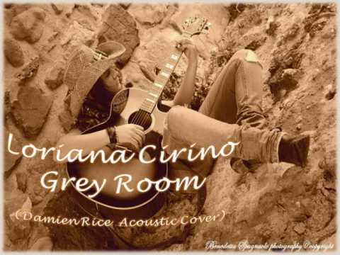 Loriana Cirino - Grey Room (Damien Rice acoustic cover)