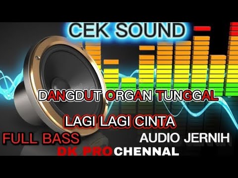 CEK SOUND DANGDUT ORGAN TUNGGAL LAGI LAGI CINTA FULL BASS (DK PRO CHENNAL) 