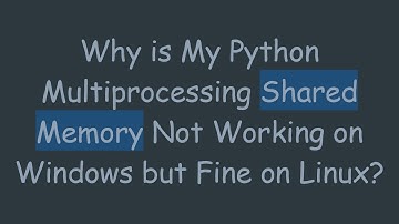 Why is My Python Multiprocessing Shared Memory Not Working on Windows but Fine on Linux?