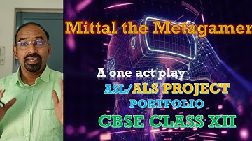 ALS (ASL) PROJECT | CLASS 12 ENGLISH || MITTAL THE METAGAMER || A ONE ACT PLAY || GROUP PROJECT ||